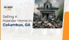 A Guide To Sell A Hoarder House In Columbus, GA