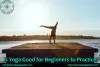   Is Yoga Good for Beginners to Practice?