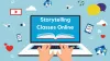 Why Should Entrepreneurs Enroll For Online Storytelling Classes?