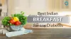 Top 5 Diabetes Friendly Breakfast &amp; Its Recipes Which You Can Have - Blog - Freedom from Diabtes
