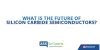 The Main Benefits of Silicon Carbide over Silicon with Microchip