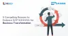 5 Compelling Reasons to Embrace SAP S/4HANA for Business Transformation