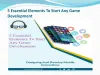  5 Essential Elements To Start Any Game Development 