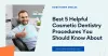 5 Helpful Cosmetic Dentistry Procedures You Should Know About - Robstown Smiles