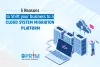 Top 5 Reasons to Shift your business to Cloud Migration Platform