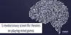 5 Revolutionary Scientific theories on Playing Mind Games