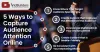 VidBuilders Diaries: 5 Ways to Capture Audience Attention Online