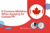 5_common_mistakes_when_applying_for_canada_pr.jpg