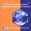5 Important Factors To Consider Before Outsourcing Transcription Services