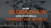 How Blockchain Technology Is Going To Change The World
