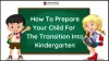 How To Prepare Your Child For The Transition Into Kindergarten | Lifehack