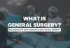 What is General Surgery?  | key aspects of post-operative care for the patients