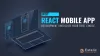 Why React Mobile App Development Should Be Your First Choice | Read Now