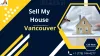 Sell My House Vancouver