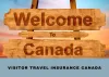 Insurance Visitors Canada — A Study on Visitor Travel Insurance In Canada
