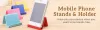 Get Promotional Mobile Phone Stands to Boost Brand Awareness