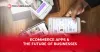 ECOMMERCE APPS & THE FUTURE OF BUSINESSES