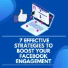 7 Effective Strategies to Boost Your Facebook Engagement