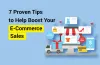 7 Proven Tips to Help Boost Your E-Commerce Sales