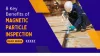 8 Key Benefits of Magnetic Particle Inspection - Gammax