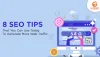 8 SEO Tips that You Can Use Today to Generate More Web Traffic