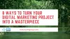8 Ways to Turn Your Digital Marketing Project into a Masterpiece