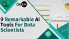 9 Remarkable AI Tools For Data Scientists