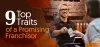 9 Top Traits of a Promising Franchisor | Franchise Now 