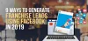 9 Ways to Generate Franchise Leads using Facebook in 2019 | izmoLeads 