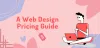 A Web Design Pricing Guide | How Much to Charge for Website Design?