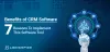 Benefits of CRM Software: 7 Reasons to Implement This Software