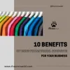Top 10 Benefits of Using Promotional Merchandise to Market Your Brand