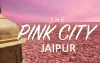 Information About Jaipur, History & Why Jaipur is Called Pink City?