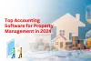 Top Accounting Software for Property Management in 2024