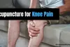 Acupuncture for Knee Pain – Know the Risk and Side Effects