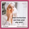27Pinkx — How moisturizer can help your oily skin?