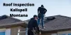 Why Roof Inspection : Take Advice from Experts of Kalispell, Montana