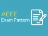 AEEE Exam Pattern 2019 - Exam Mode, Marking Scheme, Paper Pattern