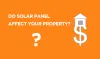 How Solar Panels Affect Your Property