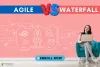 Waterfall vs Agile Methodologies: Know the Differences!