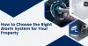 How to Choose the Right Alarm System for Your Property