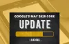 All You Need To Know About Google's May 2020 Core Update