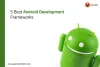 5 Best Android Development Frameworks