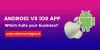 Android vs iOS Mobile App: Which suits your business?