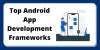 Which framework is best for Android app development?