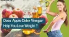 Does Apple Cider Vinegar Help You Lose Weight? Actual Benefits!