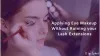 Tips for Applying Eye Makeup Without Ruining your Lash Extensions