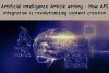  Artificial intelligence Article writing : How API integration is revolutionizing content creation | data science | archi12345