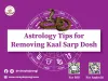 Astrology Tips for Removing Kaal Sarp Dosh 