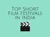 Top Short Film Festivals in India 2019 [Updated] | Corporate Film Makers